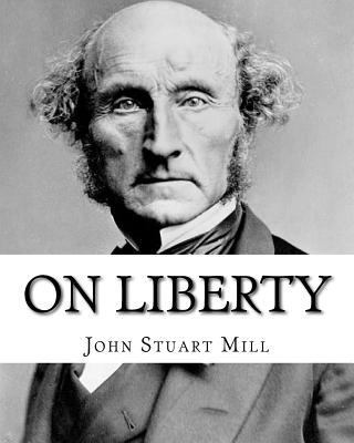 On Liberty By: John Stuart Mill: On Liberty is ... 1719158150 Book Cover