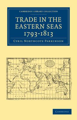 Trade in the Eastern Seas 1793-1813 1108012299 Book Cover