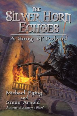 The Silver Horn Echoes: A Song of Roland 153202021X Book Cover