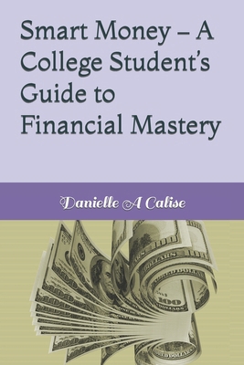 Smart Money - A College Student's Guide to Fina... B0CX12CH8Y Book Cover