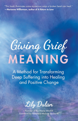 Giving Grief Meaning: A Method for Transforming... 1642503134 Book Cover