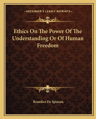 Ethics On The Power Of The Understanding Or Of ... 1162661852 Book Cover