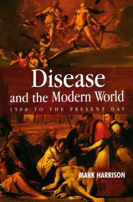 Disease and the Modern World: 1500 to the Prese... 0745628109 Book Cover