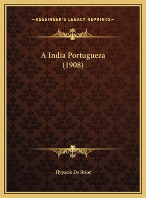 A India Portugueza (1908) [Portuguese] 1169492150 Book Cover