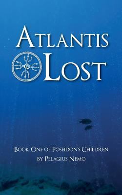 Atlantis Lost: Book One of Poseidon's Children 1730792502 Book Cover
