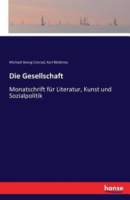 Die Gesellschaft: Monatschrift für Literatur, K... [German] 3741120871 Book Cover