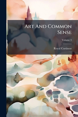 Art And Common Sense; Volume 3 1179185544 Book Cover