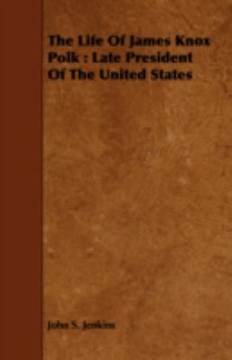 The Life Of James Knox Polk: Late President Of ... 1443746150 Book Cover