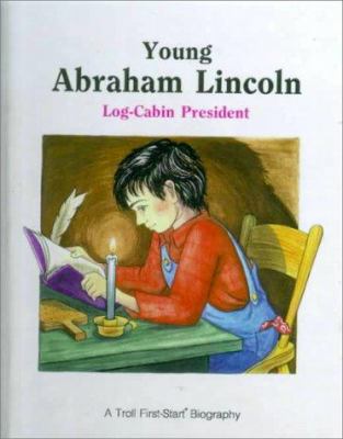 Young Abraham Lincoln: Log-Cabin President 0833590766 Book Cover