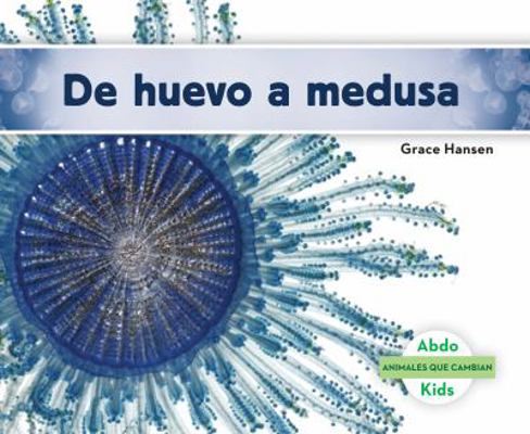 de Huevo a Medusa (Becoming a Jellyfish) (Spani... [Spanish] 1624026753 Book Cover