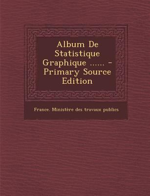 Album De Statistique Graphique ...... [French] 1294696815 Book Cover