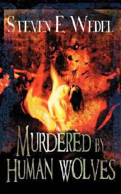 Murdered by Human Wolves 1933274026 Book Cover