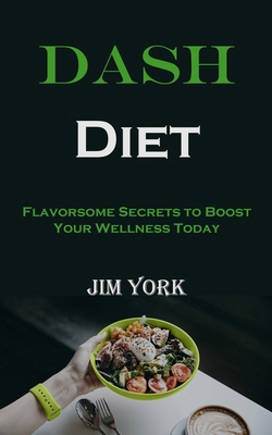 Dash Diet: Flavorsome Secrets to Boost Your Wel... 8794477787 Book Cover