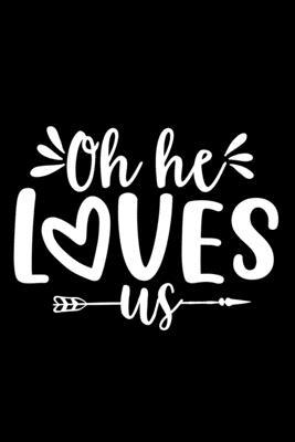 Oh He Loves Us: Lined Notebook: Christian Quote... 0464455677 Book Cover