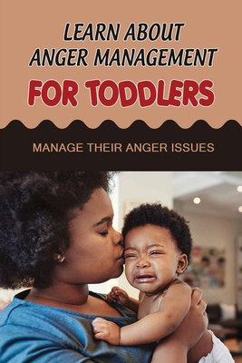 Learn About Anger Management For Toddlers: Mana... B09R39MSYH Book Cover