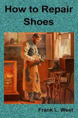 How to Repair Shoes 1514837846 Book Cover