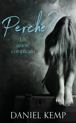 Perché? Un Amore Complicato [Italian] 486750193X Book Cover