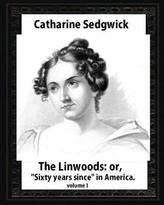 The Linwoods; or, "Sixty years since" in Americ... 1532710151 Book Cover