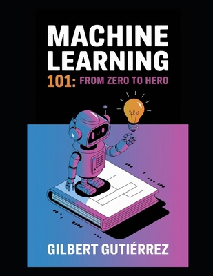 Machine Learning 101: From Zero to Hero B0DW3Y8FRP Book Cover