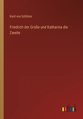 Friedrich der Große und Katharina die Zweite [German] 3368218468 Book Cover