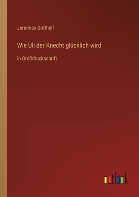 Wie Uli der Knecht glücklich wird: in Großdruck... [German] 3368295489 Book Cover