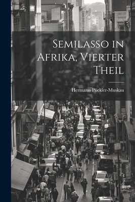 Semilasso in Afrika, Vierter Theil [German] 1022504061 Book Cover