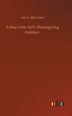 A Dear Little Girl's Thanksgiving Holidays 3752376317 Book Cover