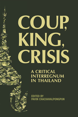 Coup, King, Crisis: A Critical Interregnum in T... 9813251050 Book Cover
