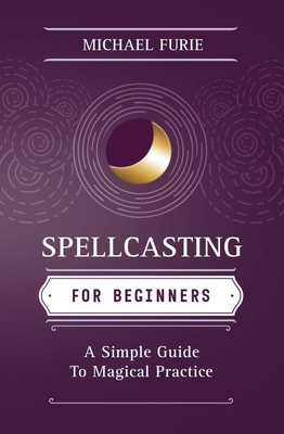 Spellcasting for Beginners: A Simple Guide to M... 0738733091 Book Cover