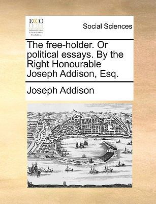The Free-Holder. or Political Essays. by the Ri... 1170092640 Book Cover