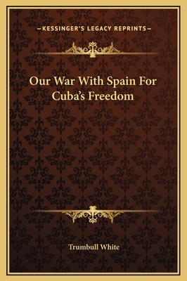 Our War With Spain For Cuba's Freedom 1169348696 Book Cover