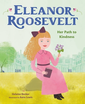 Eleanor Roosevelt: Her Path to Kindness 0316316415 Book Cover