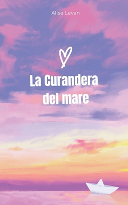 La Curandera del mare [Italian] B0GNPPC9XV Book Cover
