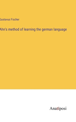 Ahn's method of learning the german language 3382117797 Book Cover