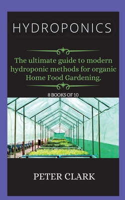 Hydroponics: The ultimate guide to modern hydro... 1802265627 Book Cover