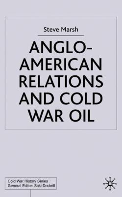 Anglo-American Relations and Cold War Oil: Cris... 033396831X Book Cover