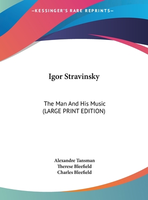 Igor Stravinsky: The Man and His Music (Large P... [Large Print] 1169957129 Book Cover