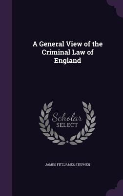 A General View of the Criminal Law of England 1358845727 Book Cover