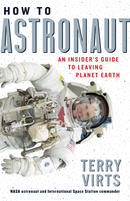 How to Astronaut: An Insider's Guide to Leaving... 1523509619 Book Cover