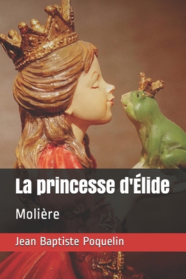La princesse d'?lide: Moli?re [French] B08J5CQ443 Book Cover