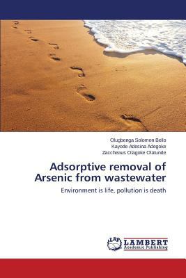 Adsorptive removal of Arsenic from wastewater 3659594407 Book Cover