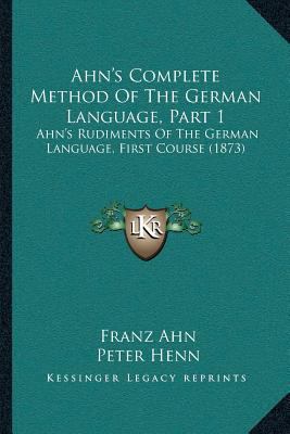 Ahn's Complete Method Of The German Language, P... 1166487709 Book Cover