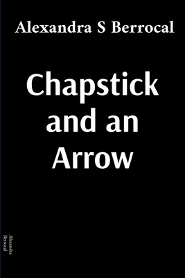 Chapstick and an Arrow B0D8NY6G24 Book Cover