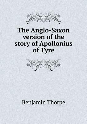 The Anglo-Saxon version of the story of Apollon... 5518886330 Book Cover