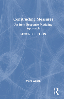 Constructing Measures: An Item Response Modelin... 1032261668 Book Cover