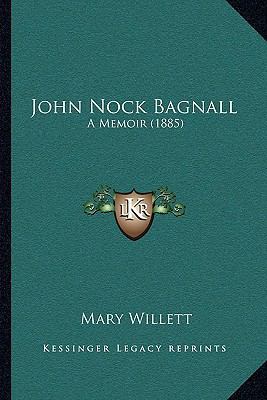 John Nock Bagnall: A Memoir (1885) 116540835X Book Cover