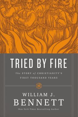 Tried by Fire: The Story of Christianity's Firs... 0718018710 Book Cover