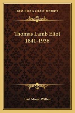 Thomas Lamb Eliot 1841-1936 1163196614 Book Cover