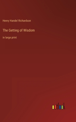 The Getting of Wisdom: in large print 3368623958 Book Cover