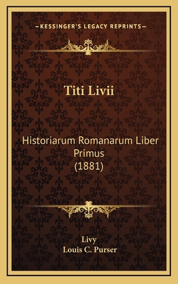 Titi LIVII: Historiarum Romanarum Liber Primus ... 1165168928 Book Cover